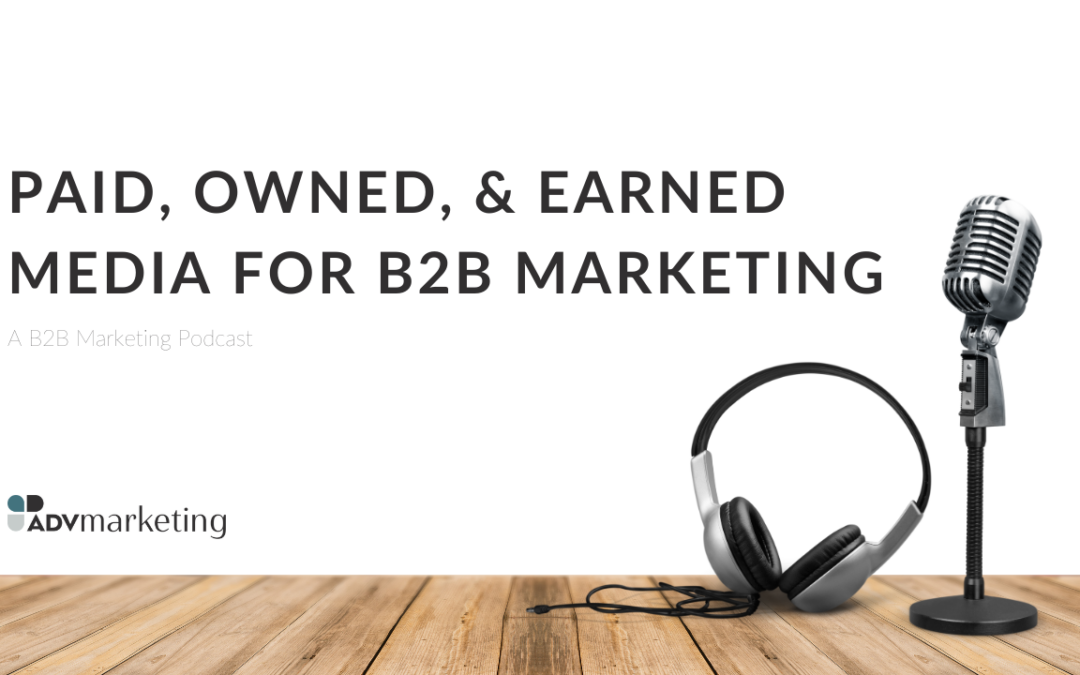 Paid, Owned, & Earned Media for B2B Marketing
